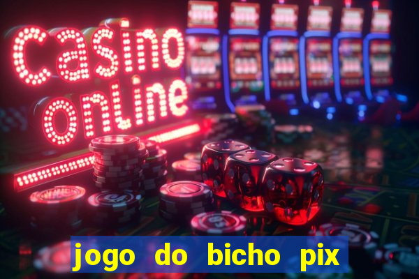 jogo do bicho pix da sorte